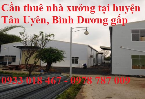 Cần thuê nhà xưởng tại huyện Tân Uyên, Bình Dương 0933 018 467