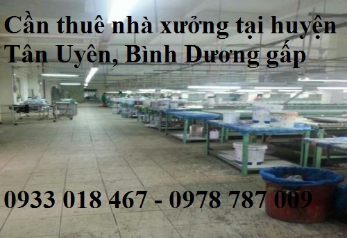Cần thuê nhà xưởng tại huyện Tân Uyên, Bình Dương 0933 018 467
