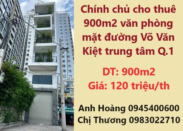 ⭐Chính chủ cho thuê 900m2 văn phòng mặt đường Võ Văn Kiệt trung tâm Q.1, giá rẻ 120tr/tháng; 0945400600
